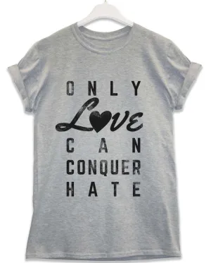 Only Love Can Conquer Hate Lyric Quote T-Shirt